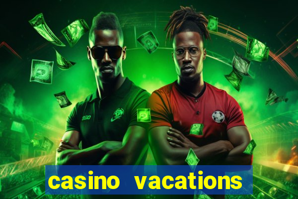 casino vacations all inclusive