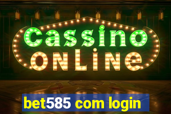 bet585 com login