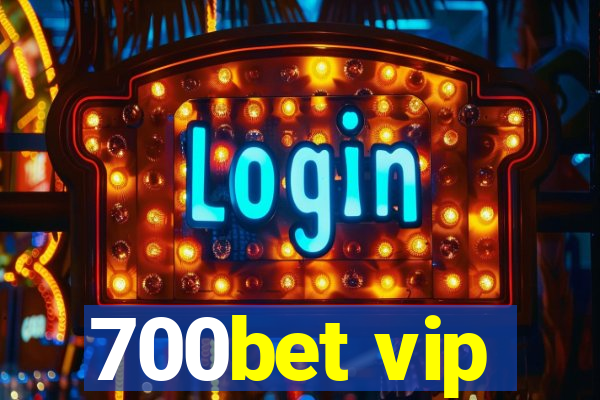 700bet vip