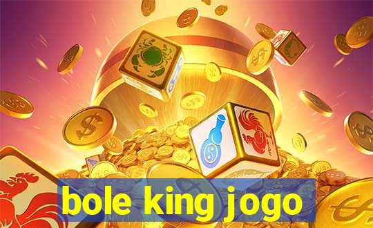 bole king jogo