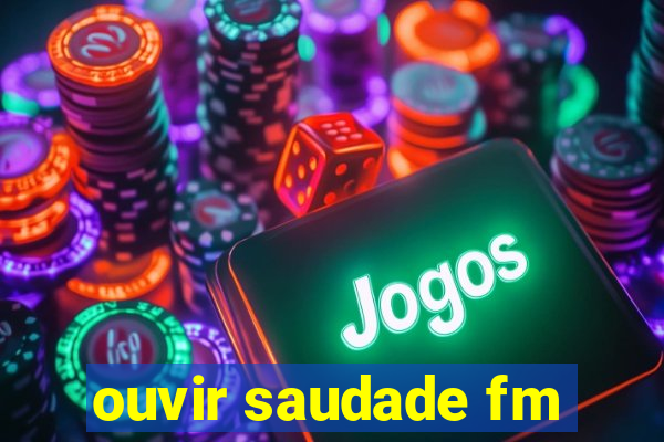 ouvir saudade fm