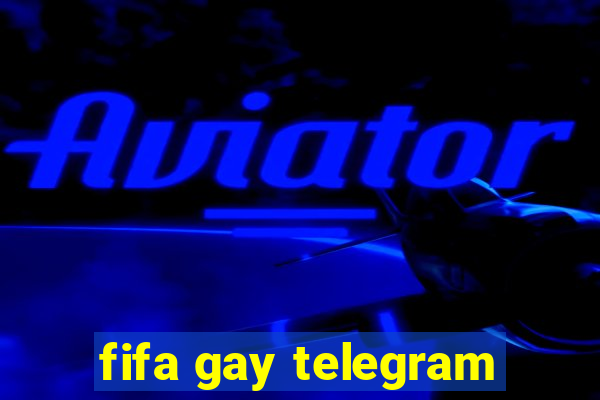 fifa gay telegram