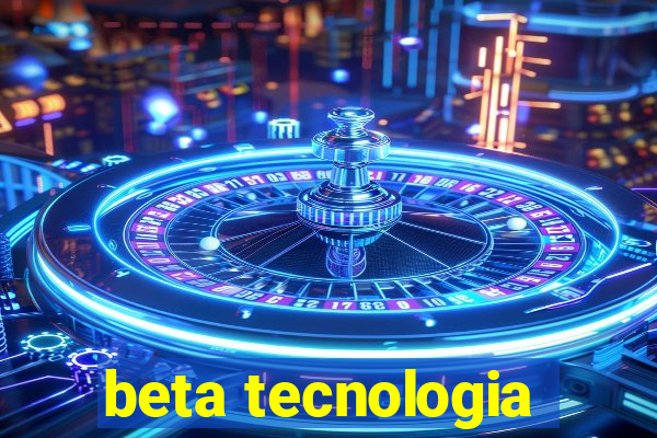 beta tecnologia