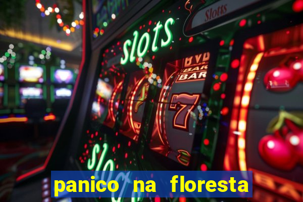 panico na floresta 2 filme completo dublado mega filmes