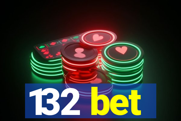 132 bet