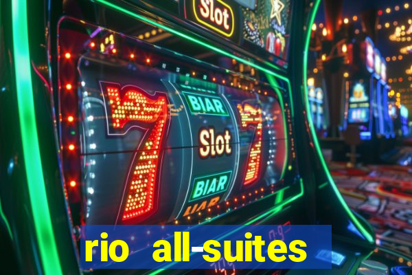 rio all-suites hotel and casino