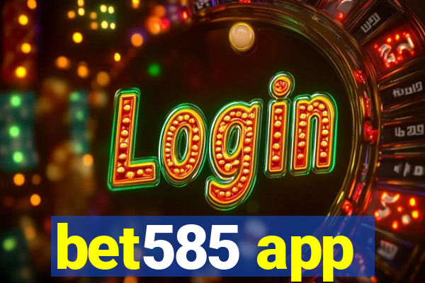 bet585 app