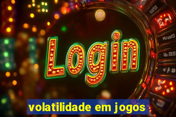 volatilidade em jogos