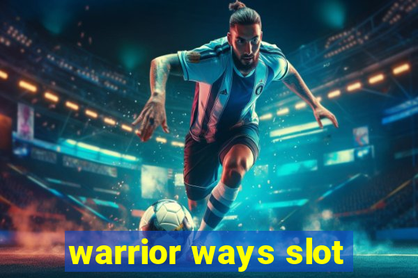 warrior ways slot