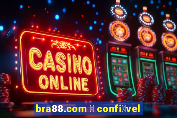 bra88.com 茅 confi谩vel