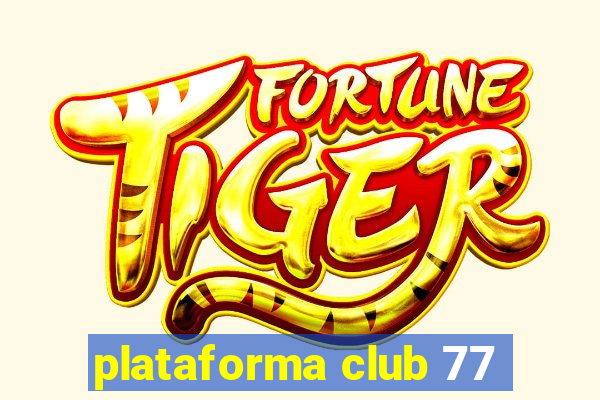 plataforma club 77