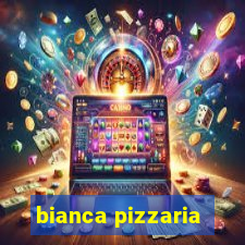 bianca pizzaria