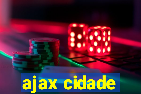 ajax cidade