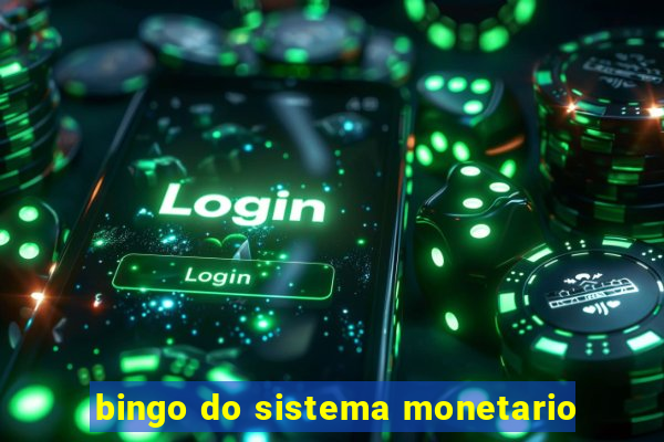 bingo do sistema monetario