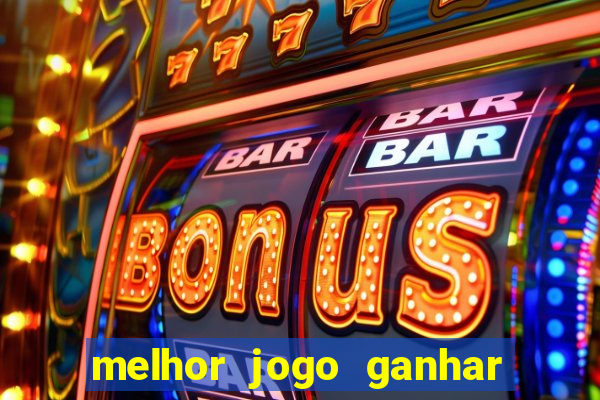 melhor jogo ganhar dinheiro betano