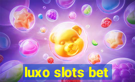 luxo slots bet