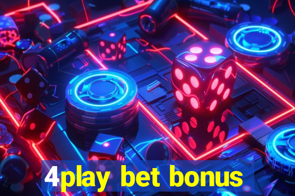 4play bet bonus