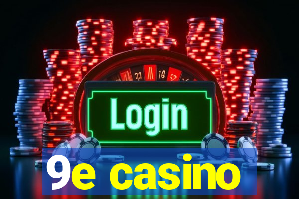 9e casino