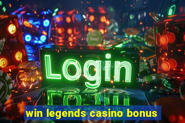 win legends casino bonus