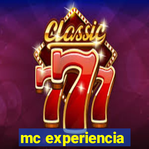 mc experiencia