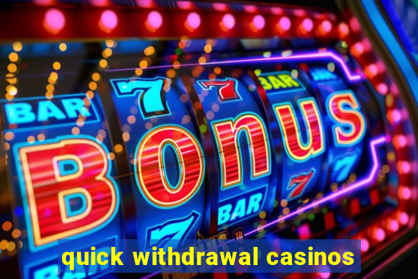 quick withdrawal casinos