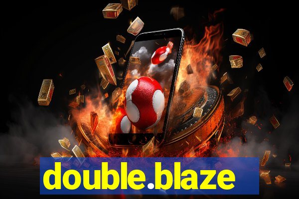 double.blaze