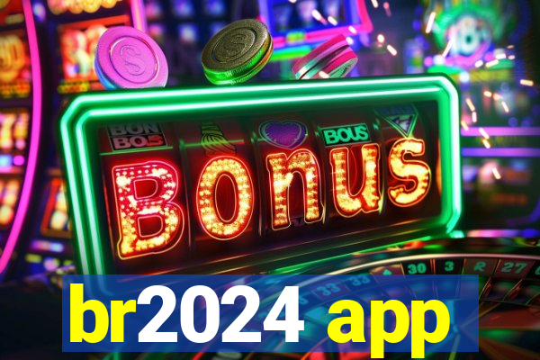 br2024 app