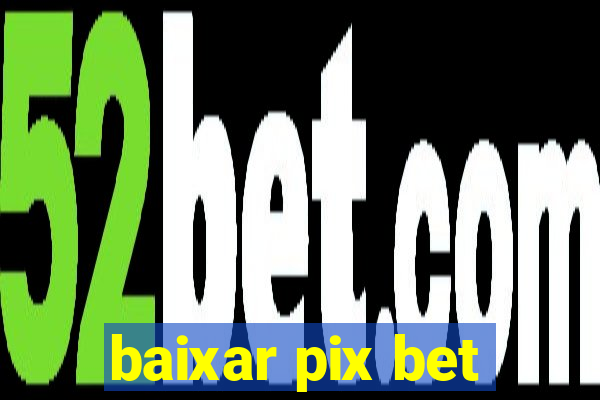 baixar pix bet