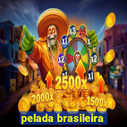 pelada brasileira