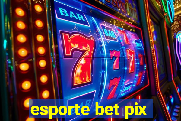 esporte bet pix