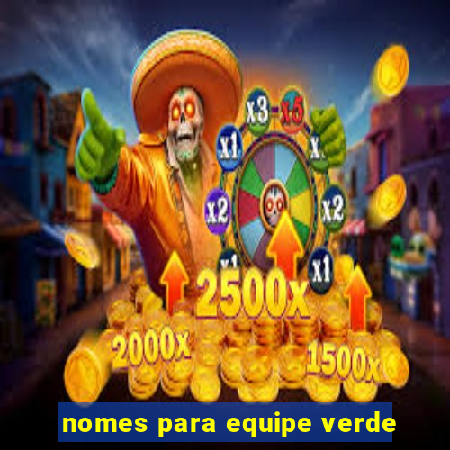 nomes para equipe verde