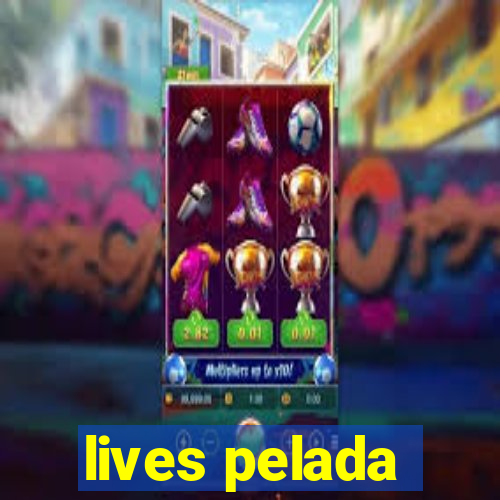 lives pelada