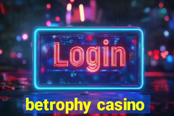 betrophy casino