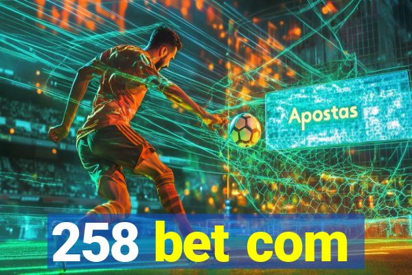 258 bet com