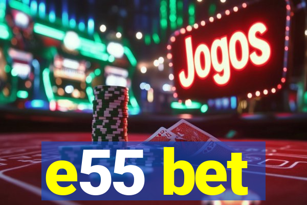 e55 bet