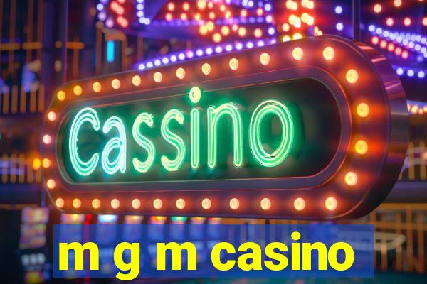 m g m casino