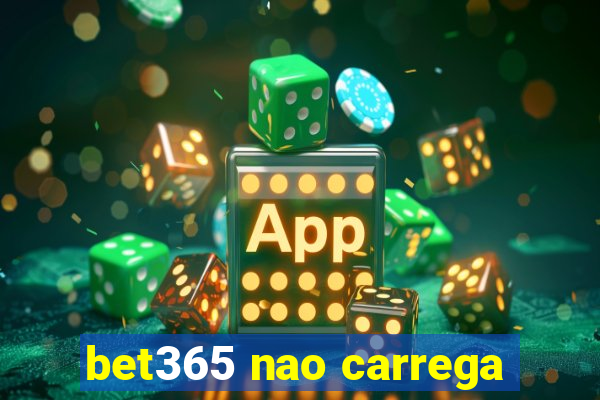 bet365 nao carrega