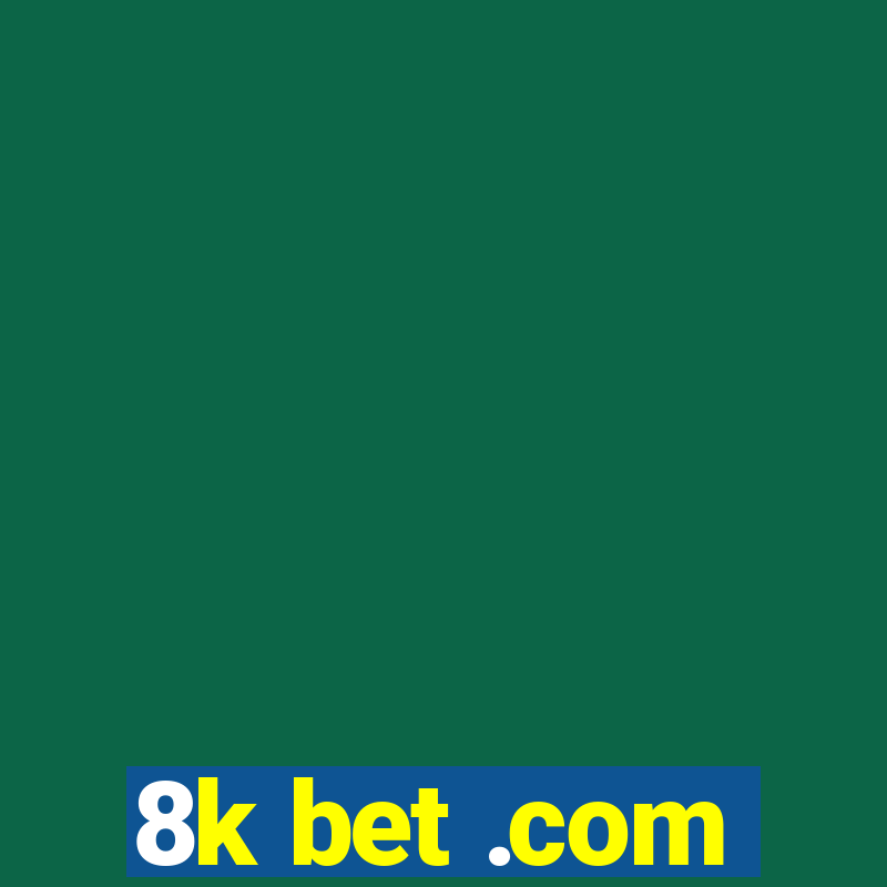 8k bet .com