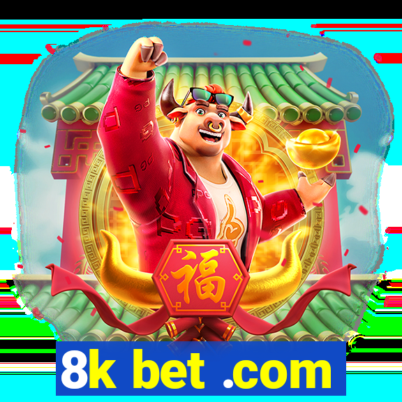 8k bet .com