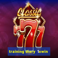 training diary 1xwin