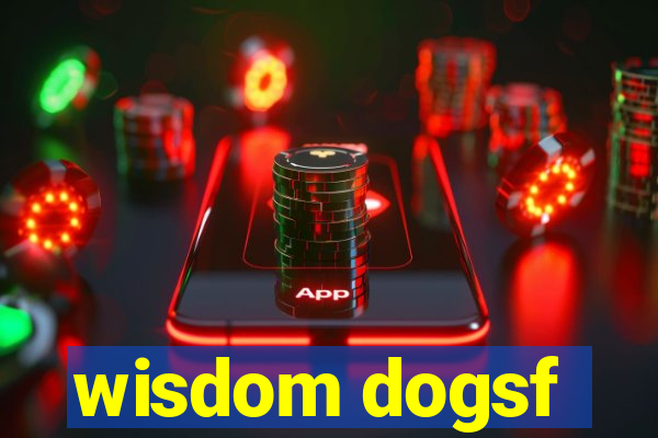 wisdom dogsf