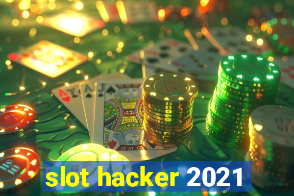 slot hacker 2021