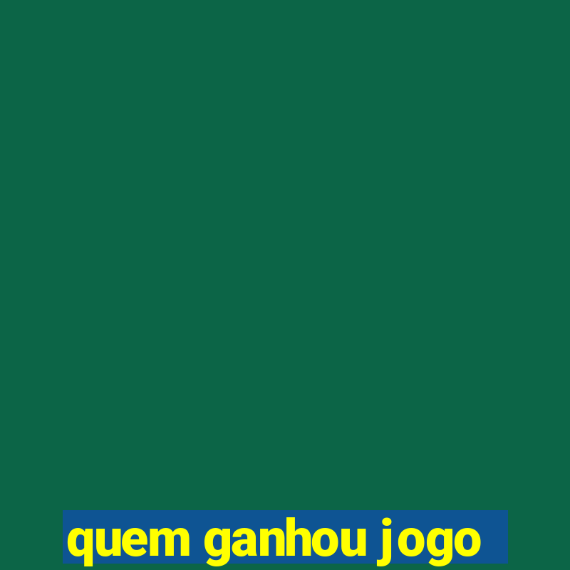 quem ganhou jogo