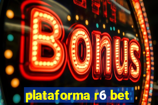 plataforma r6 bet