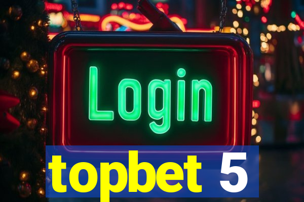 topbet 5