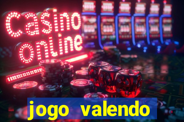 jogo valendo dinheiro de verdade