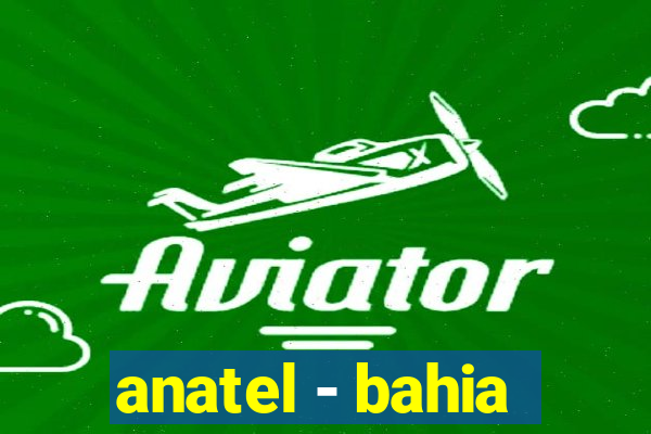 anatel - bahia