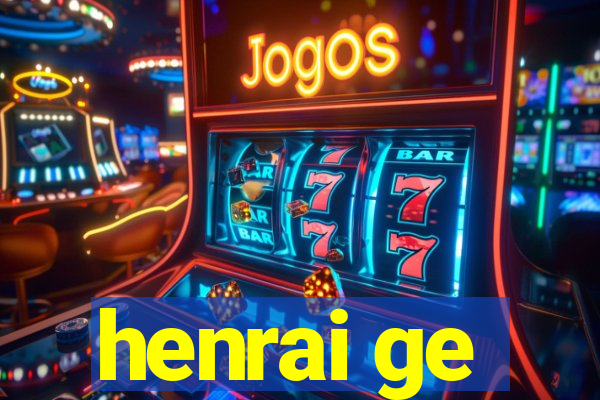 henrai ge