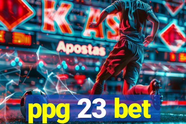 ppg 23 bet