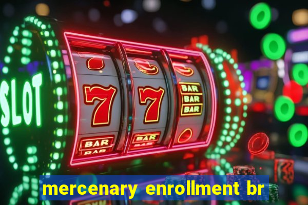 mercenary enrollment br